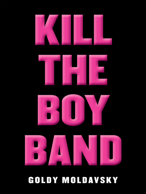 Title details for Kill the Boy Band by Goldy Moldavsky - Wait list